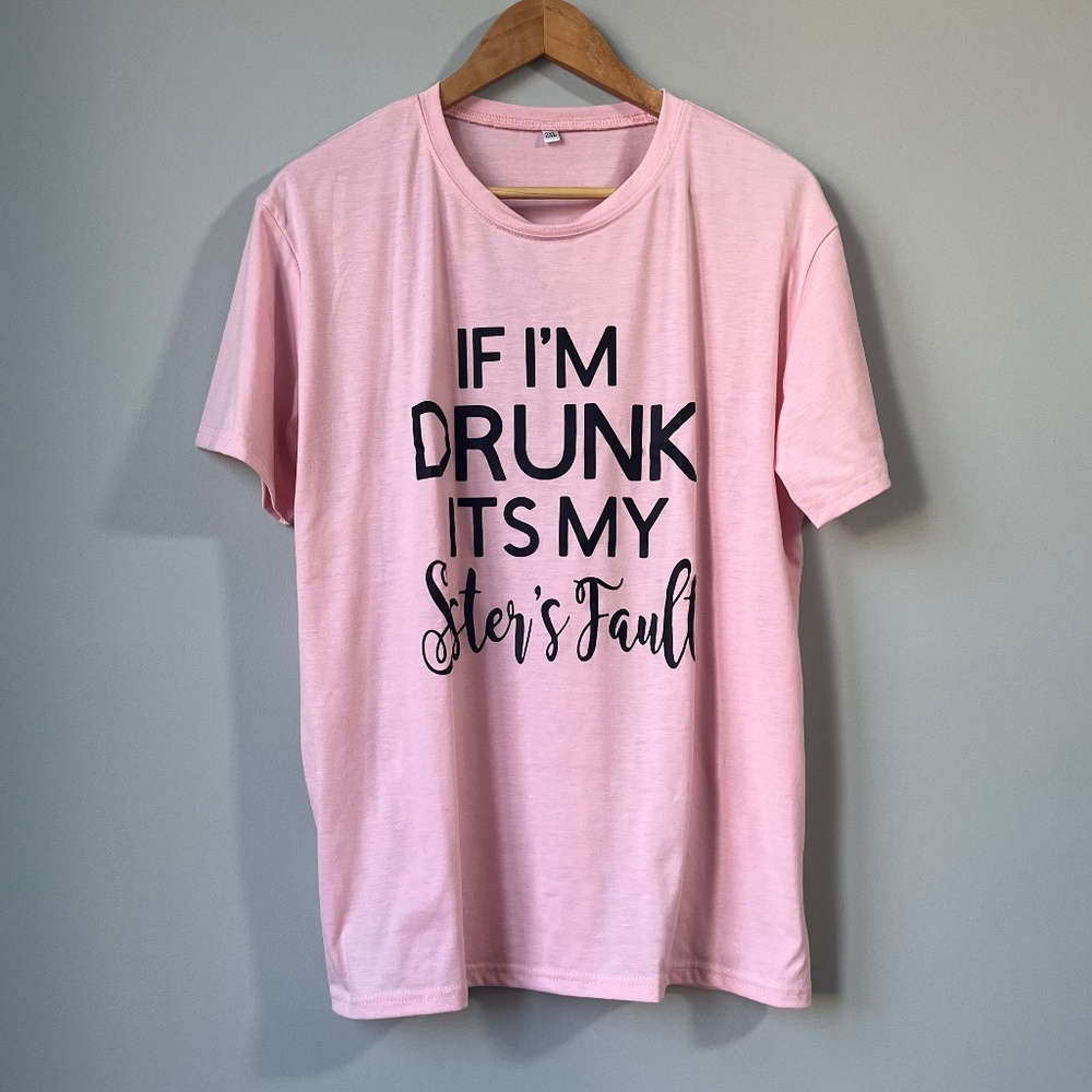Novelty pink t-shirt "If I'm drunk it's my sister fault" 2XL